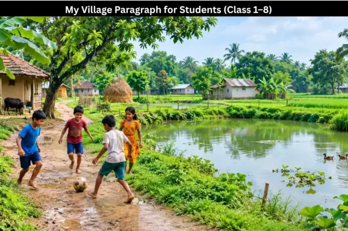 My Village Paragraph for Students (Class 1–8): Simple & Easy English