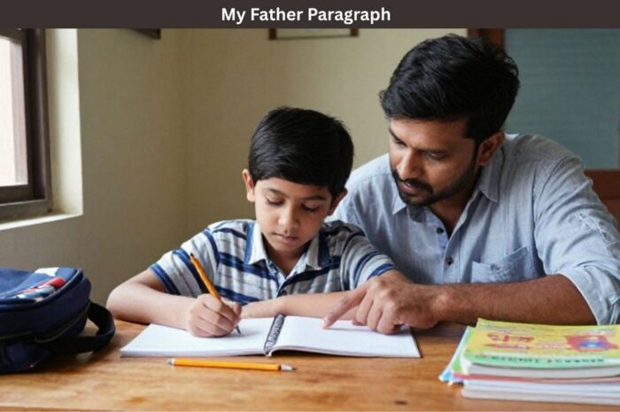 My Father Paragraph for Class 1 to 5 | Simple & Easy Examples
